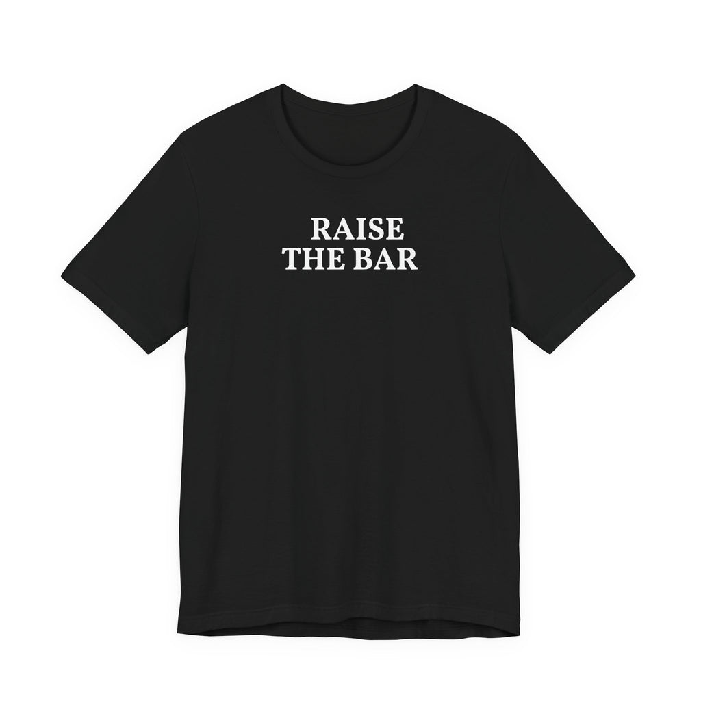 Raise the Bar Tee | Motivational Gym Graphic Shirt