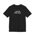 Raise the Bar Tee | Motivational Gym Graphic Shirt