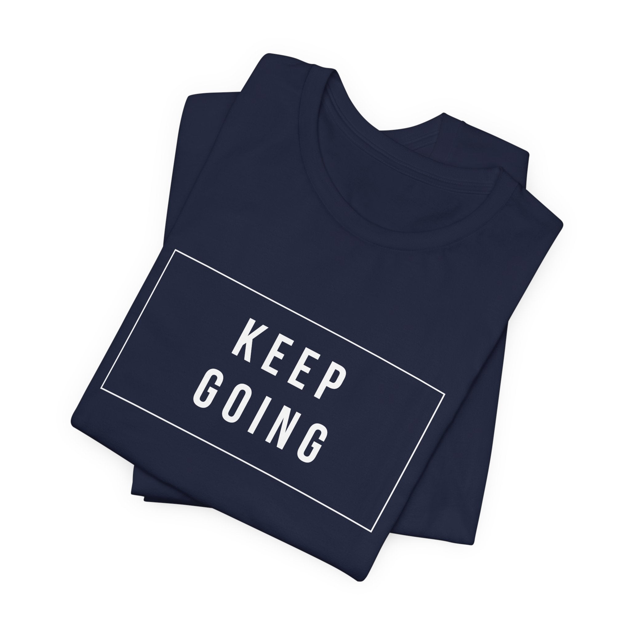 Keep Going T-Shirt — Motivational Graphic Tee