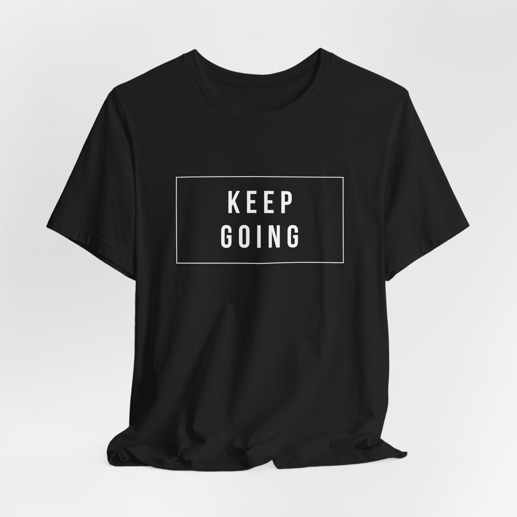 Keep Going T-Shirt — Motivational Graphic Tee