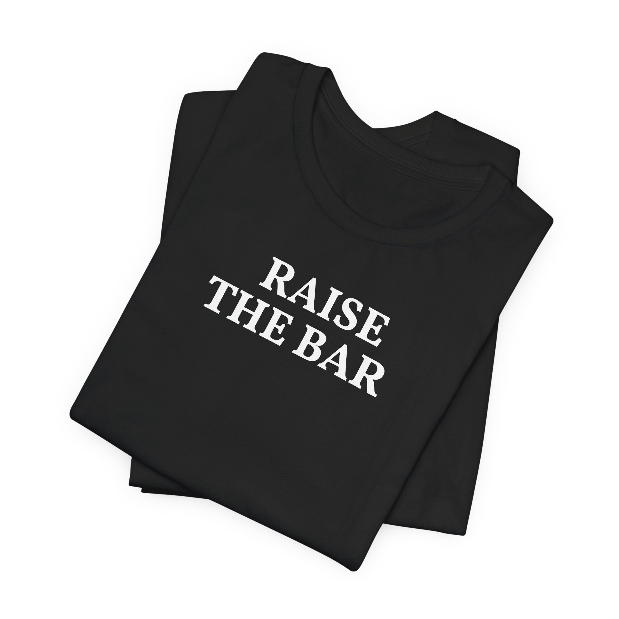 Raise the Bar Tee | Motivational Gym Graphic Shirt