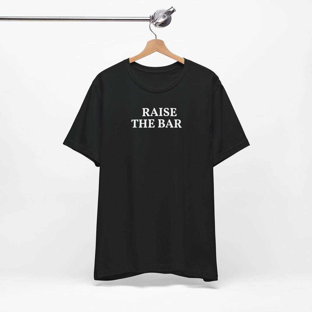 Raise the Bar Tee | Motivational Gym Graphic Shirt